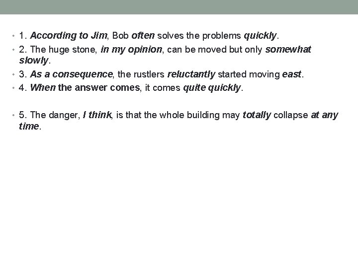  • 1. According to Jim, Bob often solves the problems quickly. • 2.