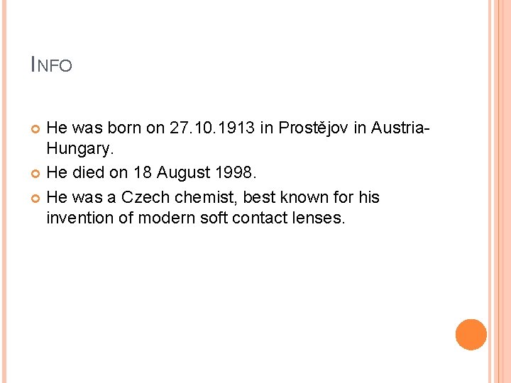 INFO He was born on 27. 10. 1913 in Prostějov in Austria. Hungary. He