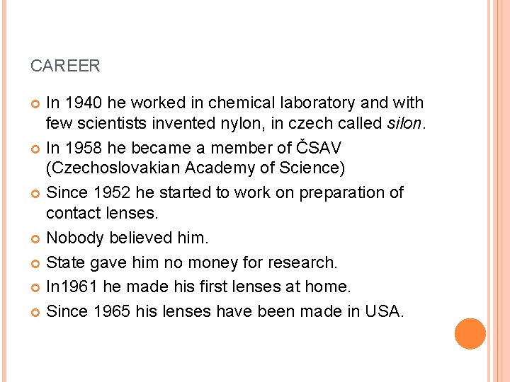 CAREER In 1940 he worked in chemical laboratory and with few scientists invented nylon,