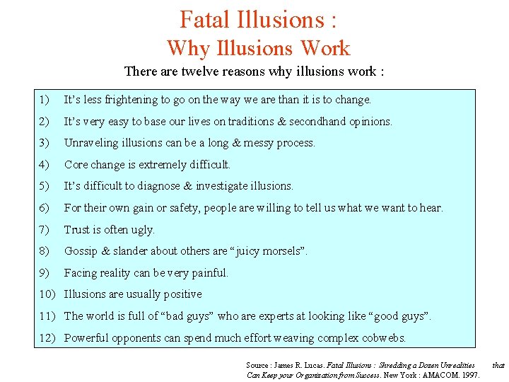 Fatal Illusions : Why Illusions Work There are twelve reasons why illusions work :