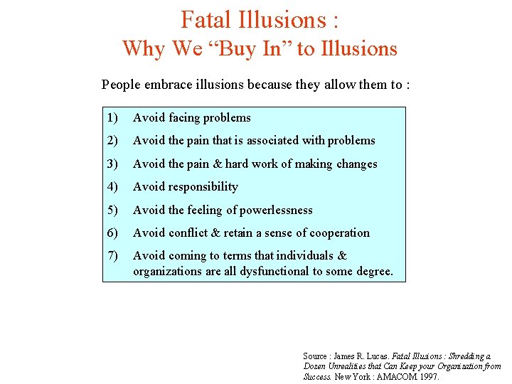 Fatal Illusions : Why We “Buy In” to Illusions People embrace illusions because they