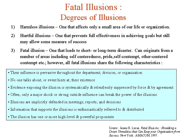 Fatal Illusions : Degrees of Illusions 1) Harmless illusions – One that affects only