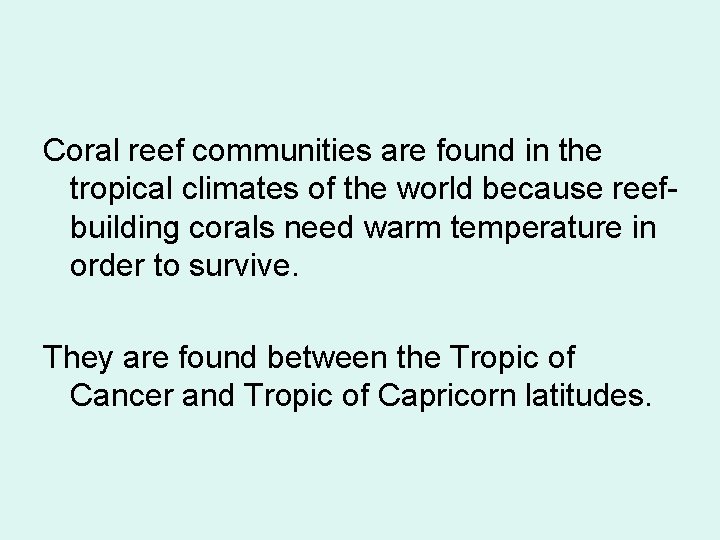 Coral reef communities are found in the tropical climates of the world because reefbuilding