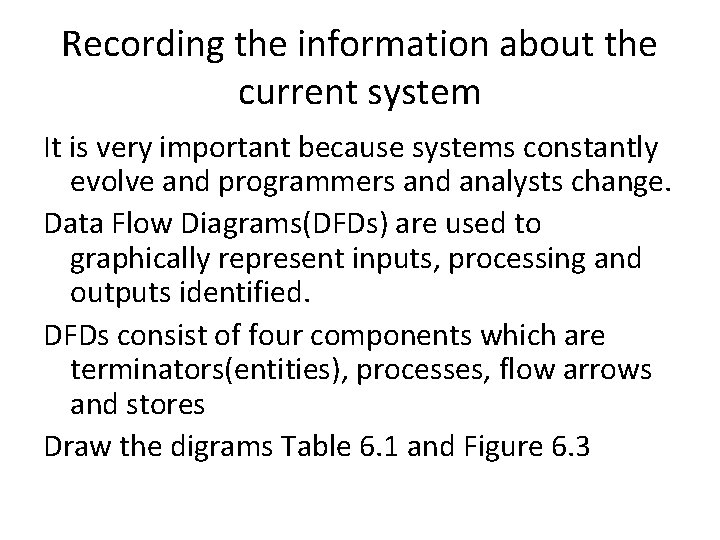 Recording the information about the current system It is very important because systems constantly