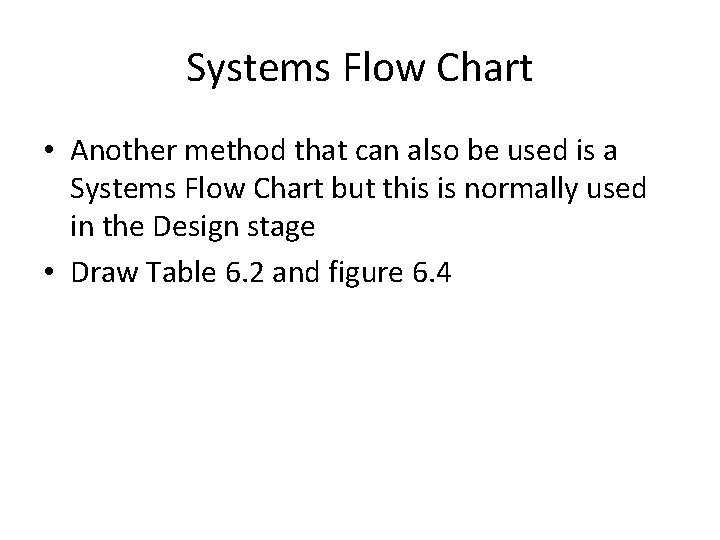 Systems Flow Chart • Another method that can also be used is a Systems