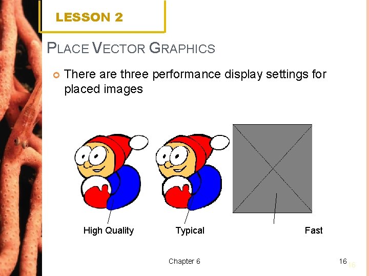 LESSON 2 PLACE VECTOR GRAPHICS There are three performance display settings for placed images