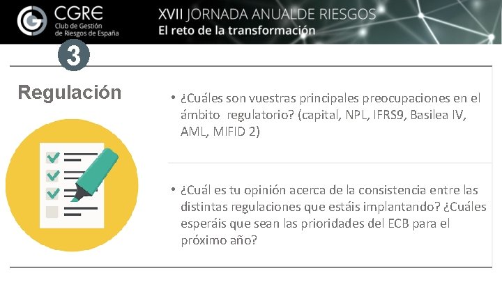 3 Regulación • ¿Cuáles son vuestras principales preocupaciones en el ámbito regulatorio? (capital, NPL,