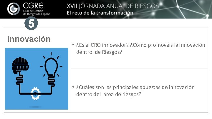 5 Innovación • ¿Es el CRO innovador? ¿Cómo promovéis la innovación dentro de Riesgos?
