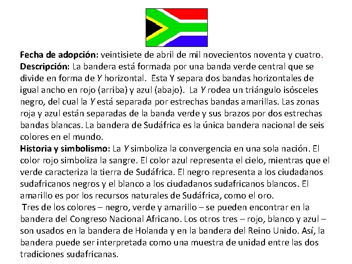 Fecha de adopción: veintisiete de abril de mil novecientos noventa y cuatro. Descripción: La