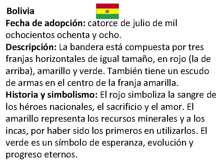 Bolivia Fecha de adopción: catorce de julio de mil ochocientos ochenta y ocho. Descripción: