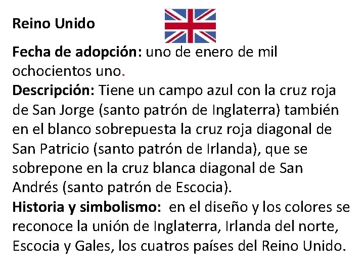 Reino Unido Fecha de adopción: uno de enero de mil ochocientos uno. Descripción: Tiene