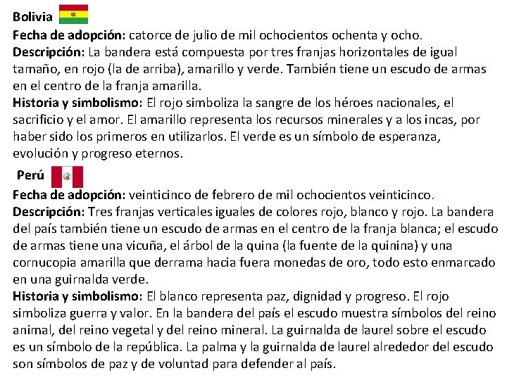 Bolivia Fecha de adopción: catorce de julio de mil ochocientos ochenta y ocho. Descripción: