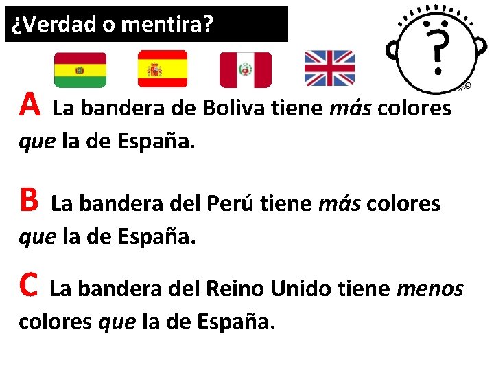 ¿Verdad o mentira? A La bandera de Boliva tiene más colores que la de