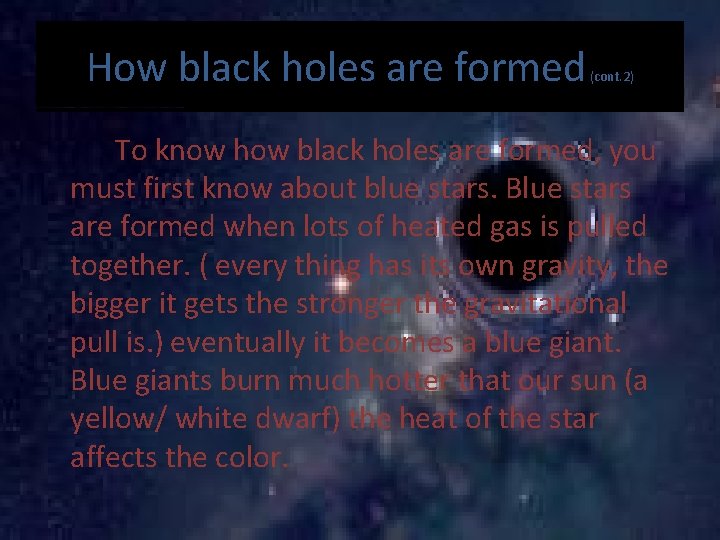 How black holes are formed (cont. 2) To know how black holes are formed,