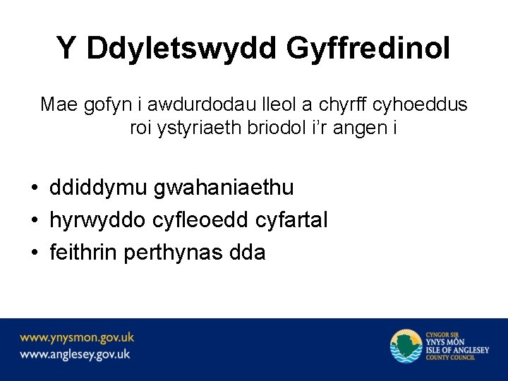 Y Ddyletswydd Gyffredinol Mae gofyn i awdurdodau lleol a chyrff cyhoeddus roi ystyriaeth briodol