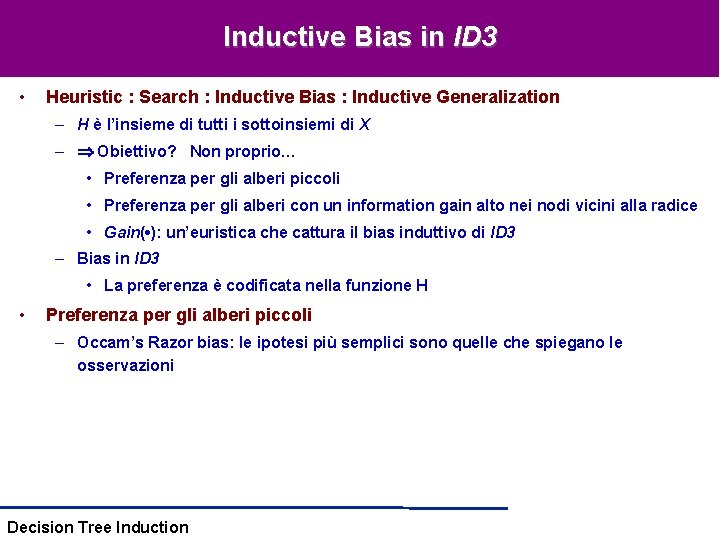 Inductive Bias in ID 3 • Heuristic : Search : Inductive Bias : Inductive