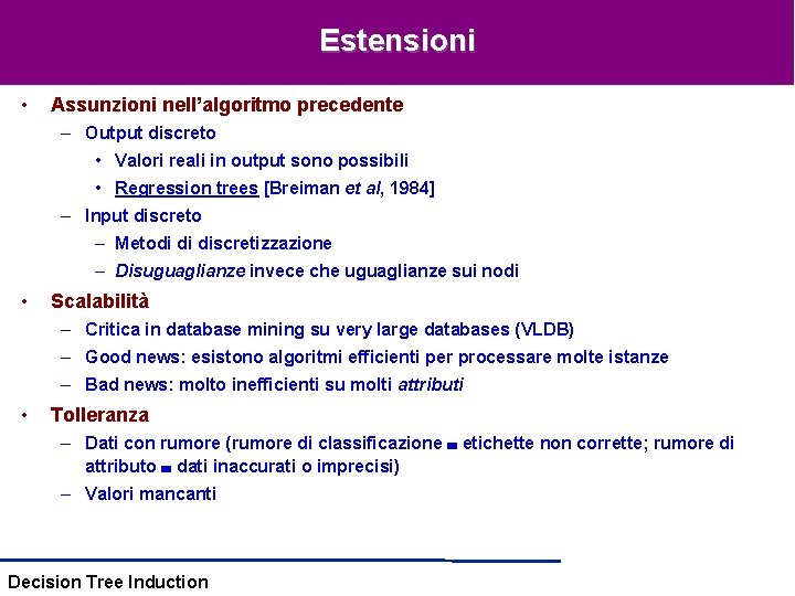 Estensioni • Assunzioni nell’algoritmo precedente – Output discreto • Valori reali in output sono
