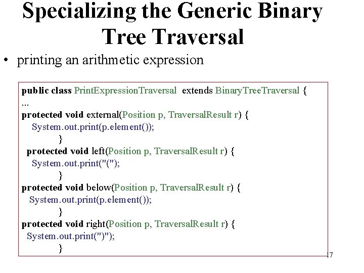 Specializing the Generic Binary Tree Traversal • printing an arithmetic expression public class Print.