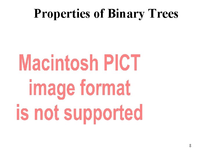 Properties of Binary Trees 8 