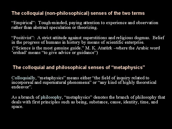 The colloquial (non-philosophical) senses of the two terms “Empirical”: Tough-minded, paying attention to experience