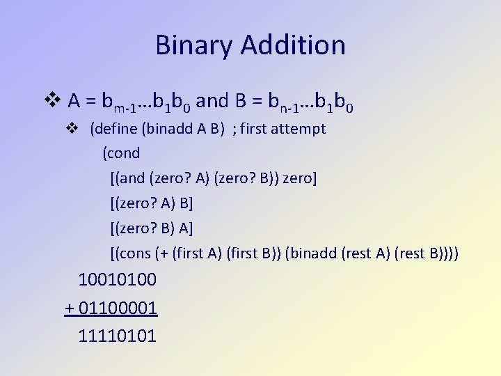 Binary Addition v A = bm-1…b 1 b 0 and B = bn-1…b 1