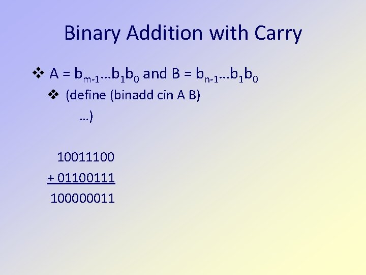 Binary Addition with Carry v A = bm-1…b 1 b 0 and B =