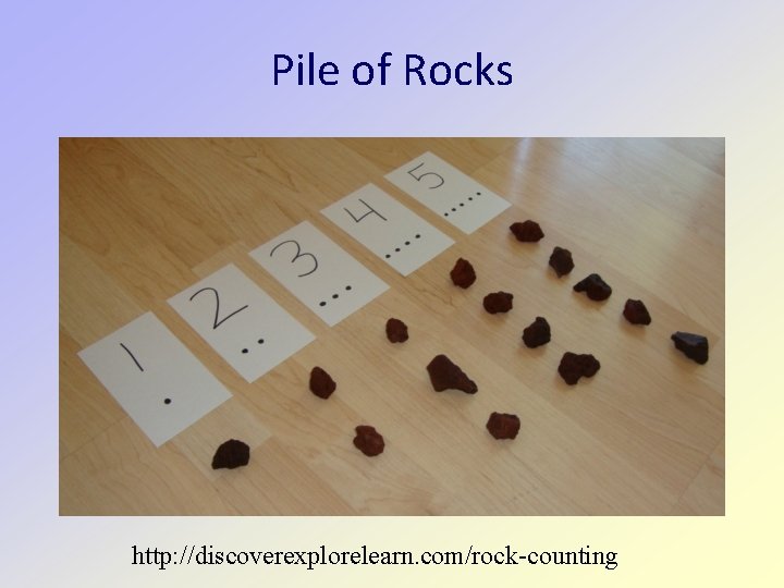 Pile of Rocks http: //discoverexplorelearn. com/rock-counting 