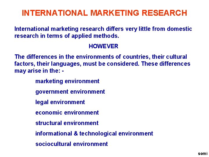 INTERNATIONAL MARKETING RESEARCH International marketing research differs very little from domestic research in terms