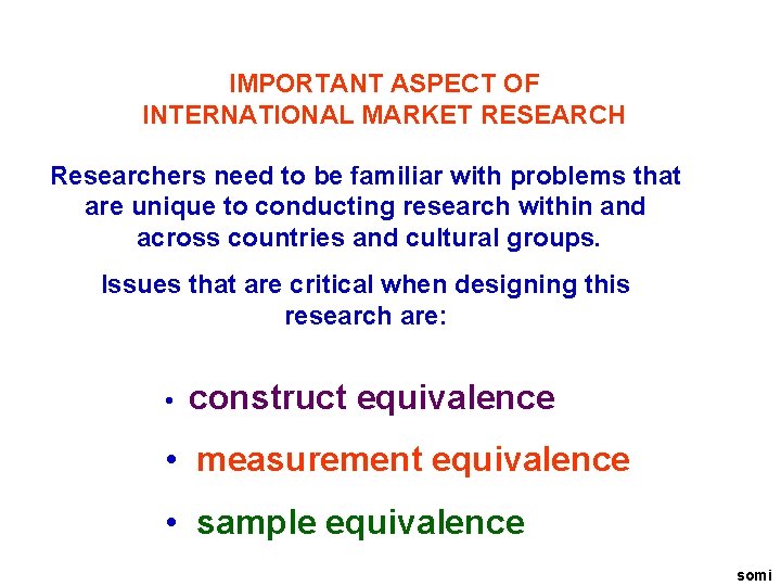 IMPORTANT ASPECT OF INTERNATIONAL MARKET RESEARCH Researchers need to be familiar with problems that
