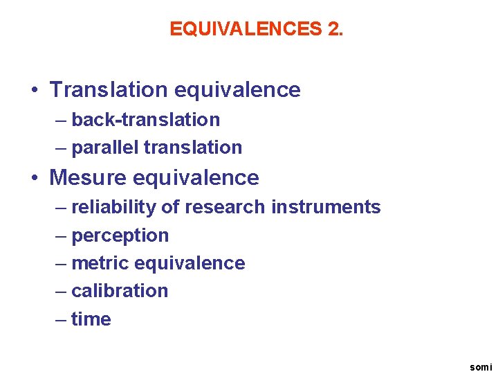 EQUIVALENCES 2. • Translation equivalence – back-translation – parallel translation • Mesure equivalence –