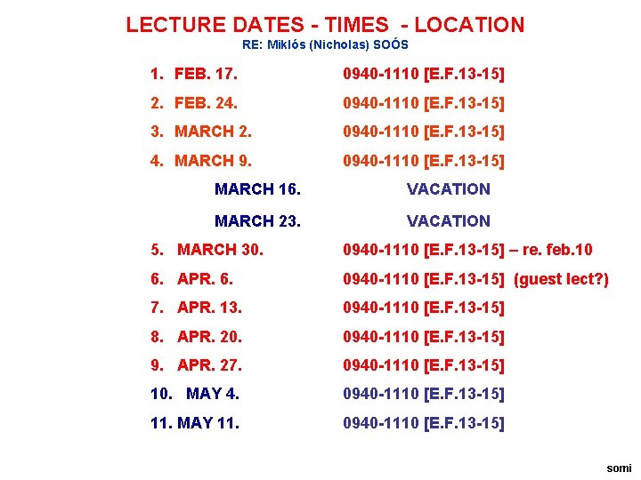 LECTURE DATES - TIMES - LOCATION RE: Miklós (Nicholas) SOÓS 1. FEB. 17. 0940