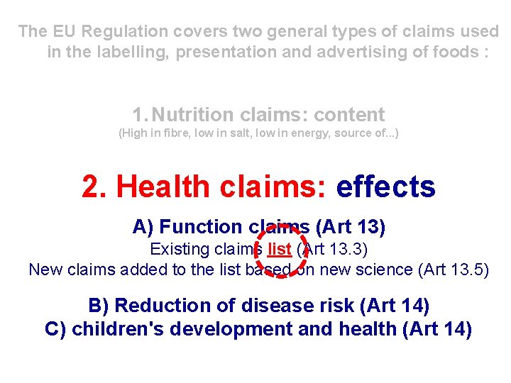 The EU Regulation covers two general types of claims used in the labelling, presentation