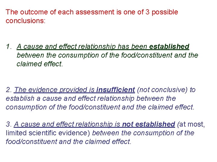 The outcome of each assessment is one of 3 possible conclusions: 1. A cause