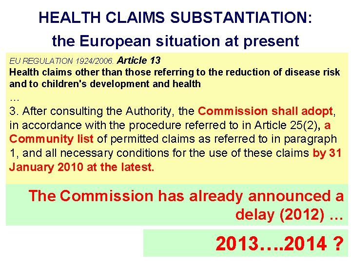 HEALTH CLAIMS SUBSTANTIATION: the European situation at present EU REGULATION 1924/2006. Article 13 Health