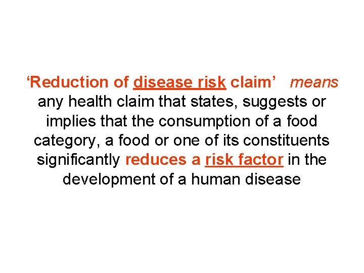 ‘Reduction of disease risk claim’ means any health claim that states, suggests or implies