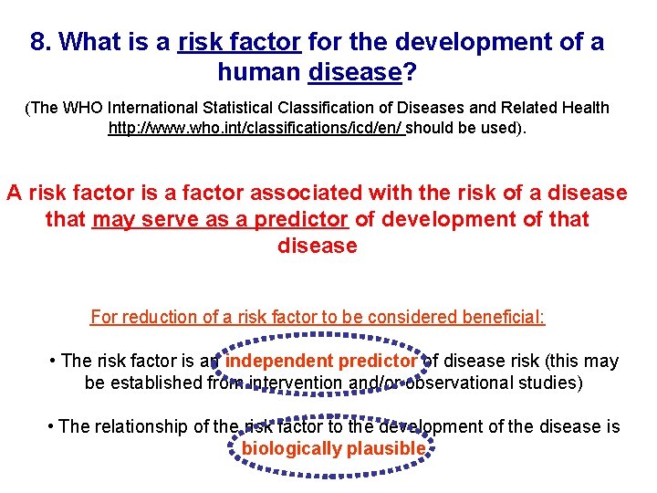 8. What is a risk factor for the development of a human disease? (The