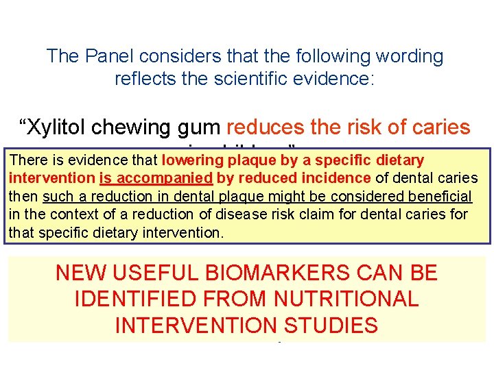 The Panel considers that the following wording reflects the scientific evidence: “Xylitol chewing gum