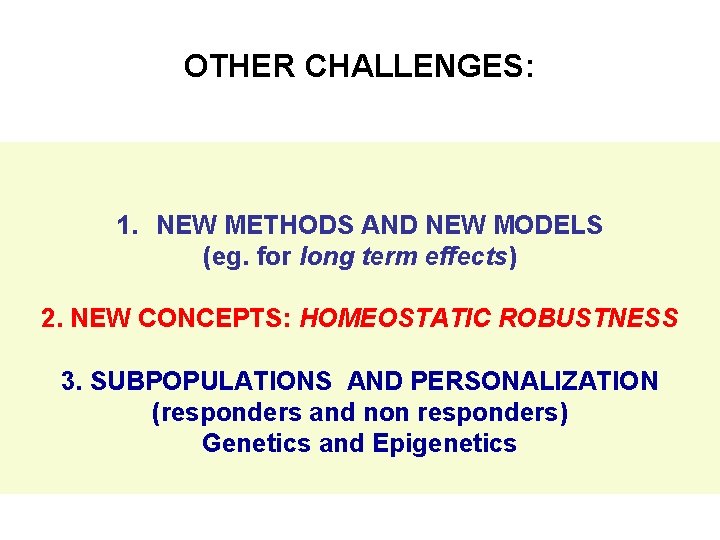 OTHER CHALLENGES: 1. NEW METHODS AND NEW MODELS (eg. for long term effects) 2.