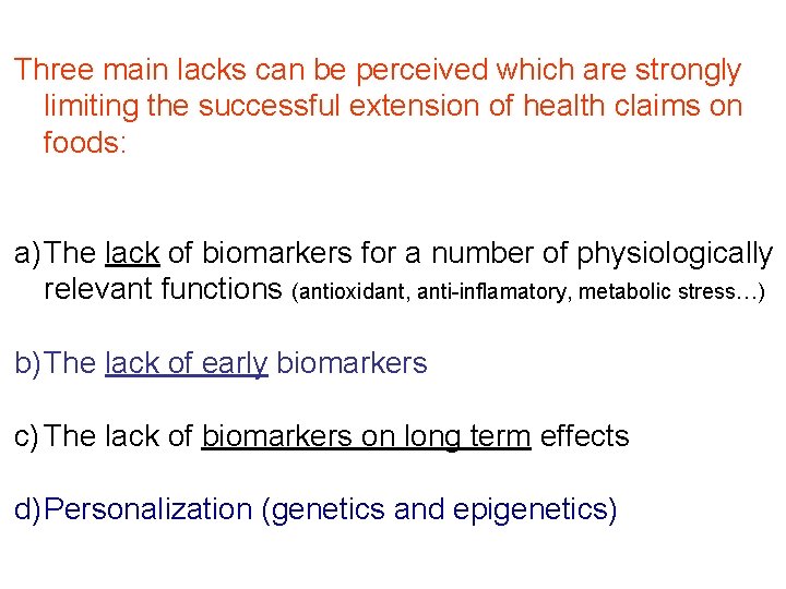 Three main lacks can be perceived which are strongly limiting the successful extension of