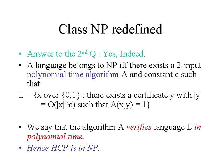 Class NP redefined • Answer to the 2 nd Q : Yes, Indeed. •