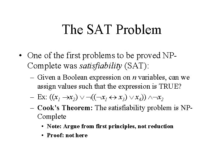 The SAT Problem • One of the first problems to be proved NPComplete was The SAT Problem • One of the first problems to be proved NPComplete was