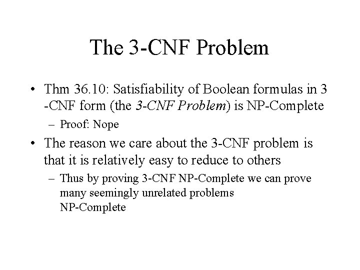 The 3 -CNF Problem • Thm 36. 10: Satisfiability of Boolean formulas in 3 The 3 -CNF Problem • Thm 36. 10: Satisfiability of Boolean formulas in 3