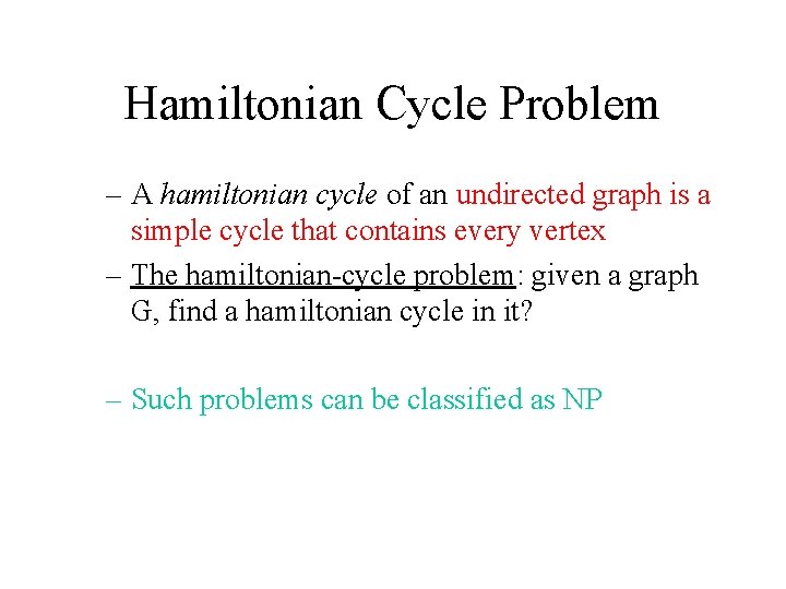 Hamiltonian Cycle Problem – A hamiltonian cycle of an undirected graph is a simple Hamiltonian Cycle Problem – A hamiltonian cycle of an undirected graph is a simple