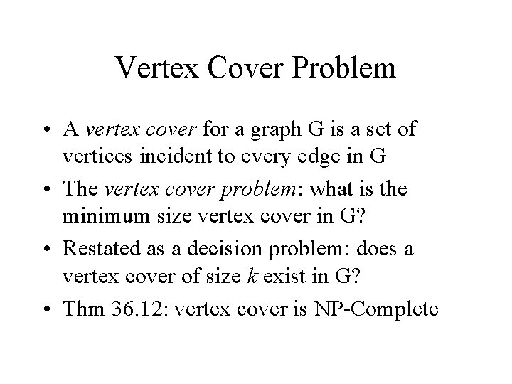 Vertex Cover Problem • A vertex cover for a graph G is a set Vertex Cover Problem • A vertex cover for a graph G is a set