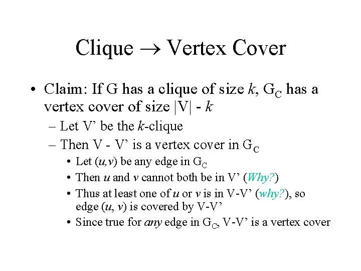 Clique Vertex Cover • Claim: If G has a clique of size k, GC