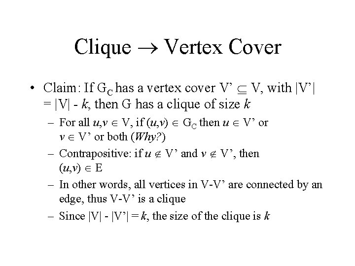 Clique Vertex Cover • Claim: If GC has a vertex cover V’ V, with