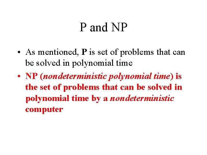 P and NP • As mentioned, P is set of problems that can be P and NP • As mentioned, P is set of problems that can be