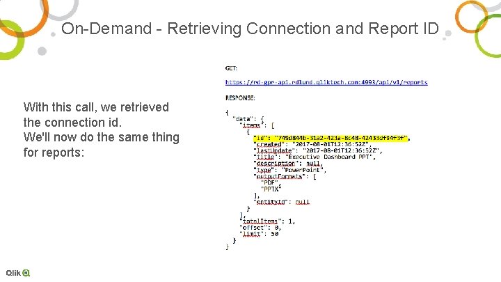 On-Demand - Retrieving Connection and Report ID With this call, we retrieved the connection