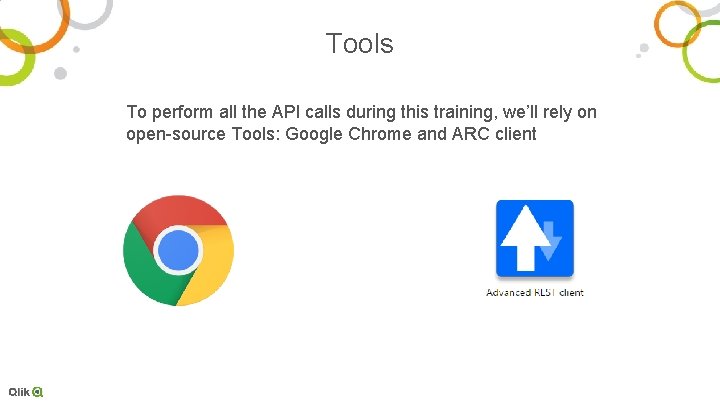 Tools To perform all the API calls during this training, we’ll rely on open-source