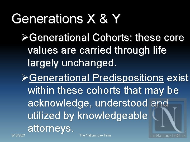 Generations X & Y ØGenerational Cohorts: these core values are carried through life largely